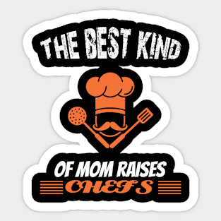 The best kind of mom raises chefs Sticker